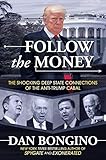 Follow The Money The Shocking Deep State Connections Of The Antitrump Cabal