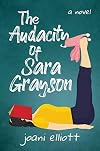 The Audacity of Sara Grayson: A Novel