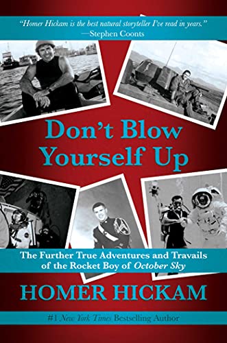 Don't Blow Yourself Up: The Further True Adventures and Travails of the Rocket Boy of October Sky book cover