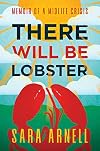 There Will Be Lobster: Memoir of a Midlife Crisis