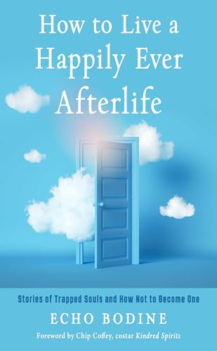 How to Live a Happily Ever Afterlife: Stories of Trapped Souls and How Not to Become One book cover