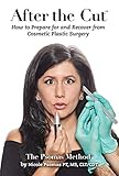 After The Cut How To Prepare For And Recover From Cosmetic Plastic Surgery