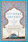 Ottoman Odyssey: Travels through a Lost Empire