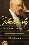 Tchaikovsky: The Man Revealed