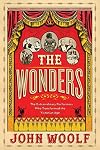The Wonders: The Extraordinary Performers Who Transformed the Victorian Age