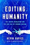 Editing Humanity: The CRISPR Revolution and the New Era of Genome Editing