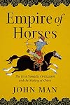 Empire of Horses: The First Nomadic Civilization and the Making of China