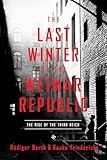 The Last Winter Of The Weimar Republic The Rise Of The Third Reich
