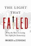 The Light That Failed Why The West Is Losing The Fight For Democracy