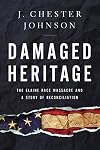 Damaged Heritage: The Elaine Race Massacre and A Story of Reconciliation