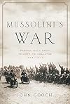 Mussolini's War: Fascist Italy from Triumph to Collapse, 1935-1943
