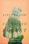 The Sisterhood of the Enchanted Forest: Sustenance, Wisdom, and Awakening in Finland's Karelia