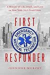 First Responder: A Memoir of Life, Death, and Love on New York City's Frontlines