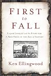 First to Fall: Elijah Lovejoy and the Fight for a Free Press in the Age of Slavery
