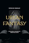 Urban Fantasy: Exploring Modernity through Magic