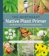 The Northeast Native Plant Primer: 235 Plants for an Earth-Friendly Garden