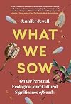 What We Sow: On the Personal, Ecological, and Cultural Significance of Seeds