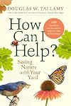 How Can I Help?: Saving Nature with Your Yard