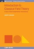 Introduction To Classical Field Theory A Tour Of The Fundamental Interactions