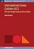 International Linear Collider The Next Megascale Particle Collider