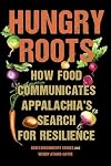 Hungry Roots: How Food Communicates Appalachia's Search for Resilience