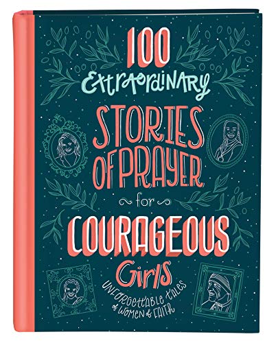 100 Extraordinary Stories of Prayer for Courageous Girls book cover