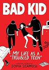 Bad Kid: My Life as a "Troubled Teen" - A Graphic Memoir