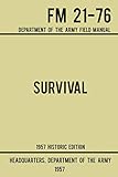 Survival Army Fm 2176 1957 Historic Edition Department Of The Army Field Manual Military Outdoors Skills Series