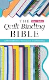 The Quilt Binding Bible: 25 Flawless Finishes; Techniques & Troubleshooting (Reference Guide)