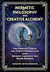 Hermetic Philosophy and Creative Alchemy: The Emerald Tablet, the Corpus Hermeticum, and the Journey through the Seven Spheres