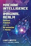 Machine Intelligence and the Imaginal Realm: Spiritual Freedom and the Re-animation of Matter