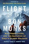 Flight of the Bön Monks: War, Persecution, and the Salvation of Tibet's Oldest Religion (Sacred Planet)