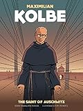 Maximilian Kolbe The Saint Of Auschwitz
