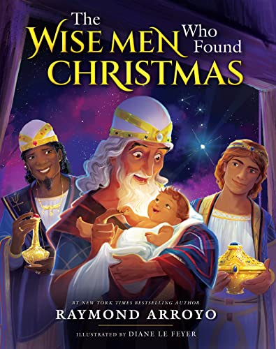 The Wise Men Who Found Christmas / by Arroyo, Raymond