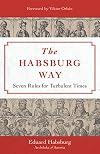 The Habsburg Way: 7 Rules for Turbulent Times