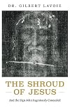 The Shroud of Jesus: And the Sign John Ingeniously Concealed