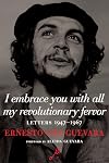 I Embrace You with All My Revolutionary Fervor: Letters 1947-1967