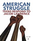 American Struggle Teens Respond To Jacob Lawrence