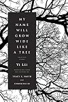 My Name Will Grow Wide Like a Tree: Selected Poems