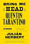Bring Me the Head of Quentin Tarantino: Stories