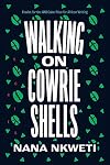 Walking on Cowrie Shells: Stories
