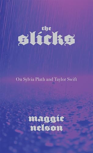 The Slicks: On Sylvia Plath and Taylor Swift book cover