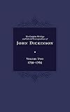 The Complete Writings and Selected Correspondence of John Dickinson: Volume 2 (Volume 2)