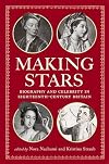 Making Stars: Biography and Celebrity in Eighteenth-Century Britain (Performing Celebrity)