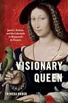 The Visionary Queen: Justice, Reform, and the Labyrinth in Marguerite de Navarre (EARLY MODERN FEMINISMS)