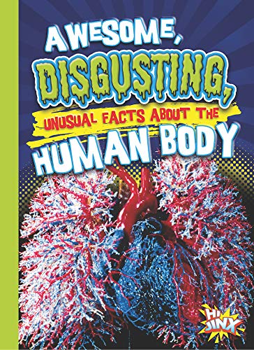 Cover of Awesome, Disgusting, Unusual Facts about the Human Body
