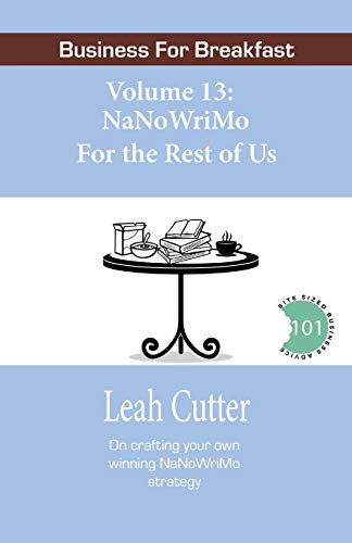 NaNoWriMo For the Rest of Us (By: Leah Cutter) cover