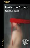 Salvar el fuego (Premio Alfaguara 2020) / Saving the Fire (Spanish Edition)