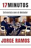 17 minutos: Entrevista con el dictador / 17 Minutes. An Interview with the Dicta tor (Spanish Edition)