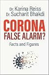 Corona, False Alarm? Facts and Figures